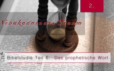 6.Bibelstudie 2 – Nebukadnezars Traum