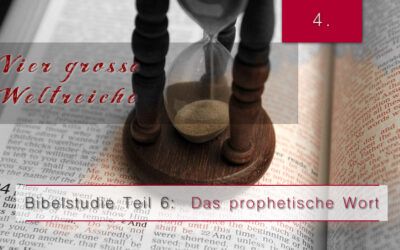 6.Bibelstudie 4 – Vier große Weltreiche