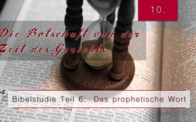 6.Bibelstudie 10 – Die Botschaft von der Zeit des Gerichts