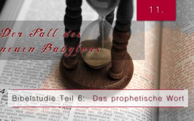 6.Bibelstudie 11 – Der Fall des neuen Babylons