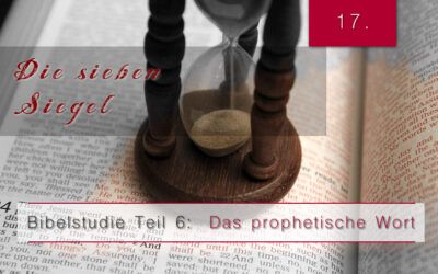 6.Bibelstudie 17 – Die sieben Siegel