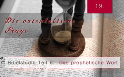 6.Bibelstudie 19 – Die orientalische Frage