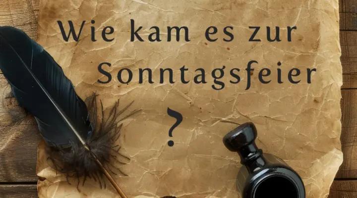 Wie kam es zur Sonntagsfeier?